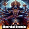 Bhadrakali Deeksha: Transform Your Life Spiritually
